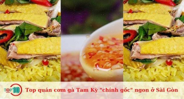 Top 10 quán cơm gà Tam Kỳ “chính gốc” tuyệt vời tại Sài Gòn