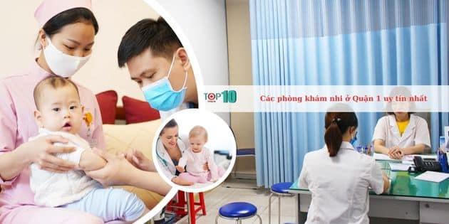 8 địa chỉ phòng khám nhi Quận 1 được đánh giá cao về chất lượng và độ tin cậy