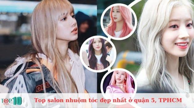 Top 10 Salon Nhuộm Tóc Sành Điệu Nhất tại Quận 5, TP.HCM