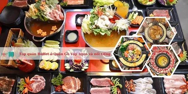 20 địa chỉ buffet đáng trải nghiệm nhất tại Gò Vấp: Hương vị đỉnh cao, danh tiếng vang xa