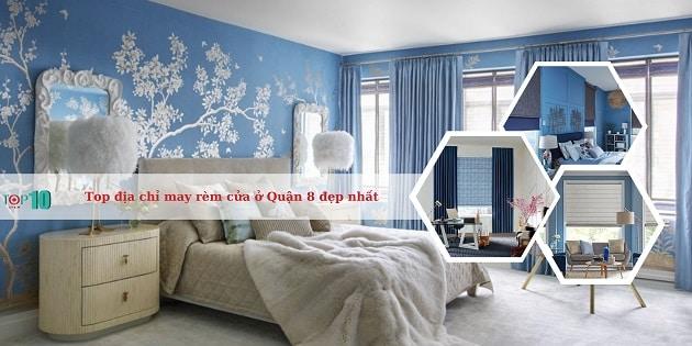 Top 10 xưởng may rèm cửa chất lượng, giá tốt và thẩm mỹ cao tại Quận 8, TP.HCM