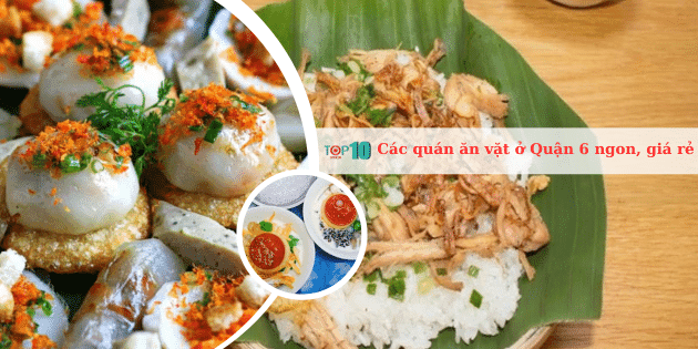 10 địa chỉ ăn vặt Quận 6 đình đám: Ngon miễn bàn, giá cực phải chăng