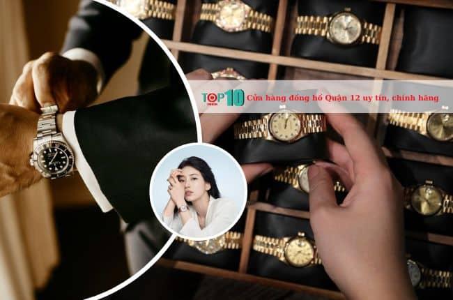 Top 3 cửa hàng đồng hồ chất lượng nhất tại Quận 12: Uy tín, đẳng cấp