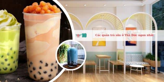 Khám phá 14 quán trà sữa ngon và chất lượng hàng đầu tại Thủ Đức