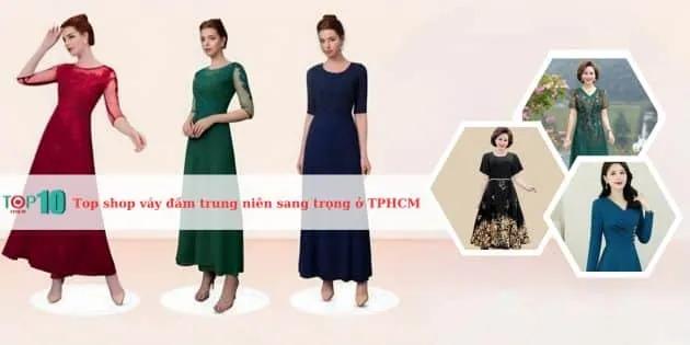 10 địa chỉ mua váy đầm trung niên đẳng cấp nhất Sài Gòn: Sang trọng - Tinh tế - Đậm chất quý phái