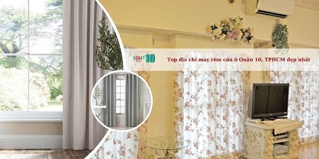 Top 10 địa chỉ may rèm cửa đẹp và chất lượng nhất tại Quận 10, TPHCM