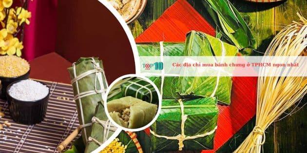 10 địa điểm bán bánh chưng ngon và đáng tin cậy nhất tại TP.HCM