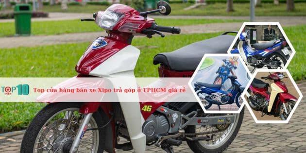 Top 5 cửa hàng bán xe Xipo trả góp tại TPHCM với giá cả hợp lý và lãi suất ưu đãi