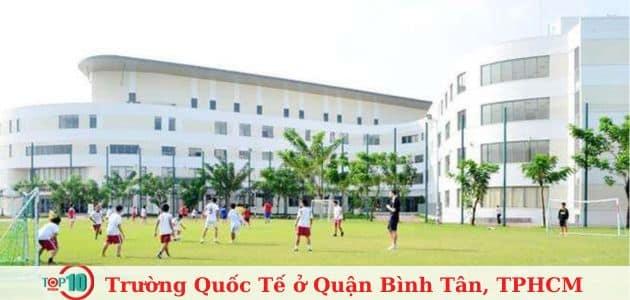 6 ngôi trường Quốc tế hàng đầu tại quận Bình Tân, TP.HCM