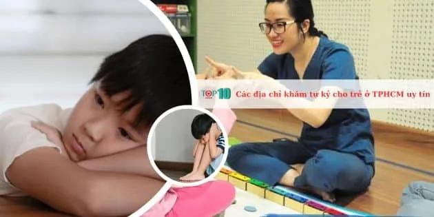 Top 11 địa chỉ khám và điều trị tự kỷ uy tín nhất cho trẻ em tại TPHCM