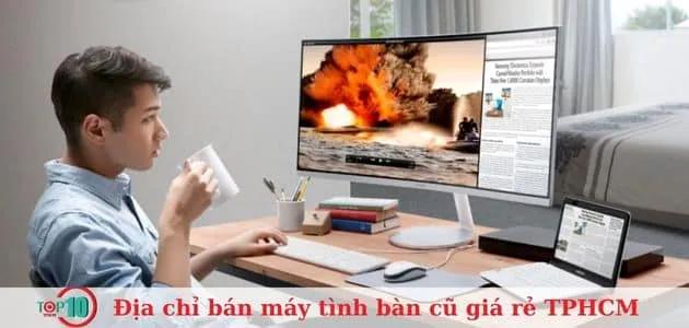 10 địa chỉ uy tín bán máy tính bàn cũ giá rẻ tại TP.HCM