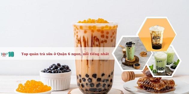 Top 20 Quán Trà Sữa Ngon và Nổi Tiếng Nhất Tại Quận 6