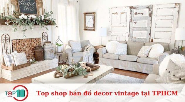 Top 5 cửa hàng decor vintage đẹp, giá cả hợp lý tại TPHCM