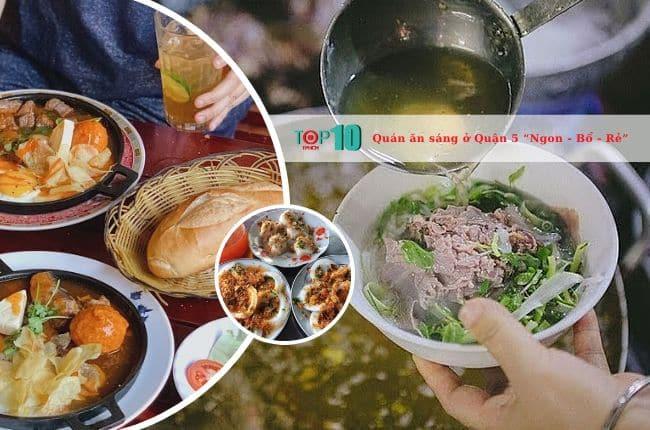 10 địa điểm ăn sáng Quận 5 đáng trải nghiệm: Ngon chuẩn vị - Tốt cho sức khỏe - Giá cực hời