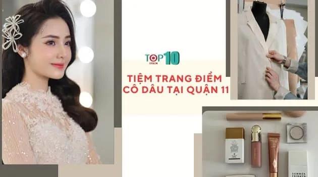 15 Địa điểm trang điểm cô dâu Quận 11 đẹp xuất sắc - Uy tín vượt trội - Giá cả hấp dẫn