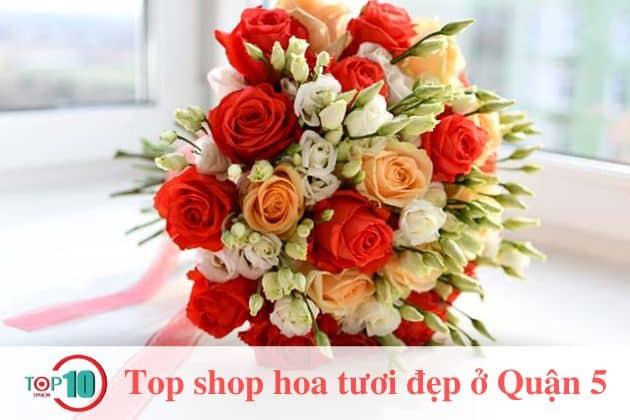 Top 10 cửa hàng hoa tươi rẻ đẹp tại Quận 5, TP.HCM – Giao hàng tận nơi