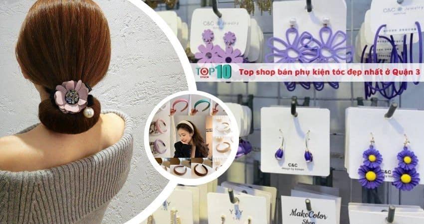 Top 3 cửa hàng phụ kiện tóc đẹp nhất tại Quận 3, TP.HCM