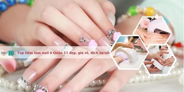 Top 10 tiệm nail đẹp, giá rẻ và chất lượng tại Quận 11