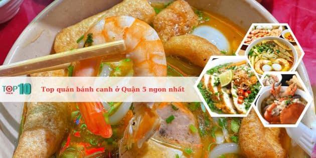 10 quán bánh canh ngon, giá rẻ, chất lượng hàng đầu tại Quận 5