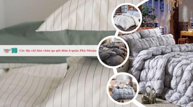 Danh sách 10 cửa hàng chăn ga gối đệm chất lượng nhất quận Phú Nhuận