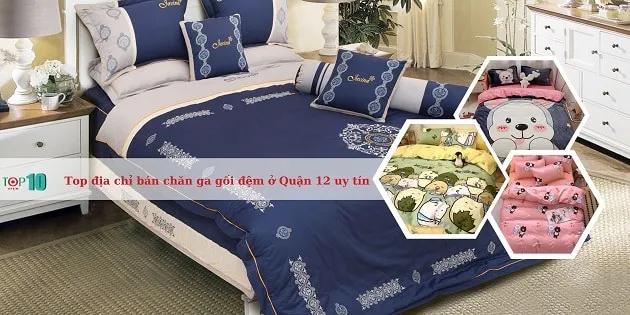 10 Địa điểm bán chăn ga gối đệm chất lượng, giá tốt nhất tại Quận 12