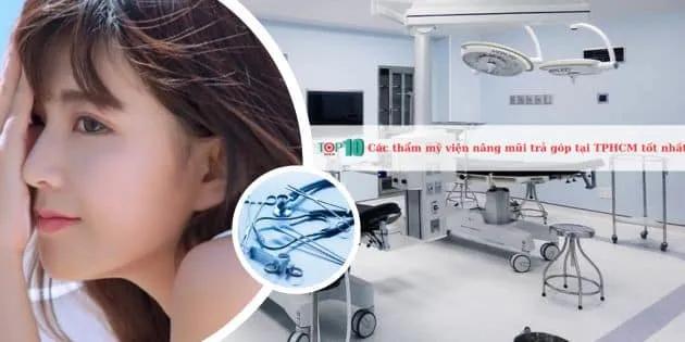 7 địa điểm nâng mũi trả góp chất lượng nhất TP.HCM: Đẹp tự nhiên - Uy tín vượt trội