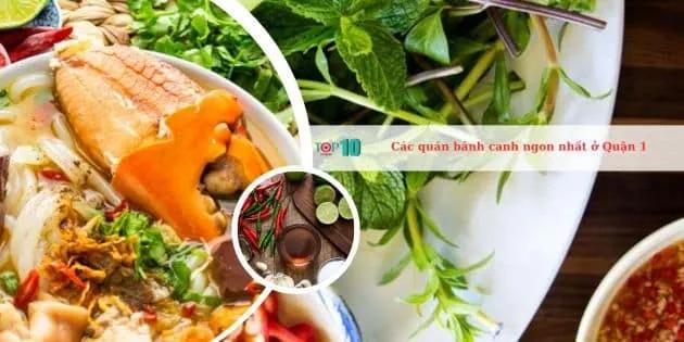 12 địa chỉ bánh canh Quận 1 hút khách bởi hương vị thơm ngon, giá cả phải chăng và chất lượng đảm bảo
