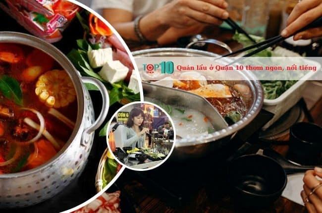 Khám phá ngay 6 điểm lẩu Quận 10 'Ngon - Bổ - Rẻ' được thực khách săn đón