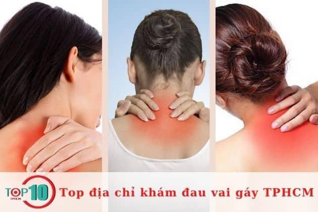 6 địa điểm khám và điều trị đau vai gáy uy tín hàng đầu tại TP.HCM