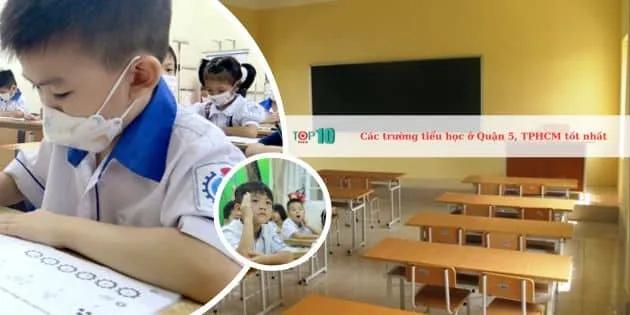 Top những ngôi trường Tiểu học chất lượng nhất tại Quận 5, TP.HCM