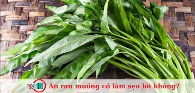 [Hỏi Đáp] Rau muống có thật sự gây sẹo lồi?