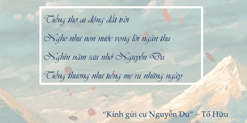 6 Bài phân tích "Kính gửi cụ Nguyễn Du" (Ngữ văn 11 - SGK Chân trời sáng tạo) xuất sắc nhất