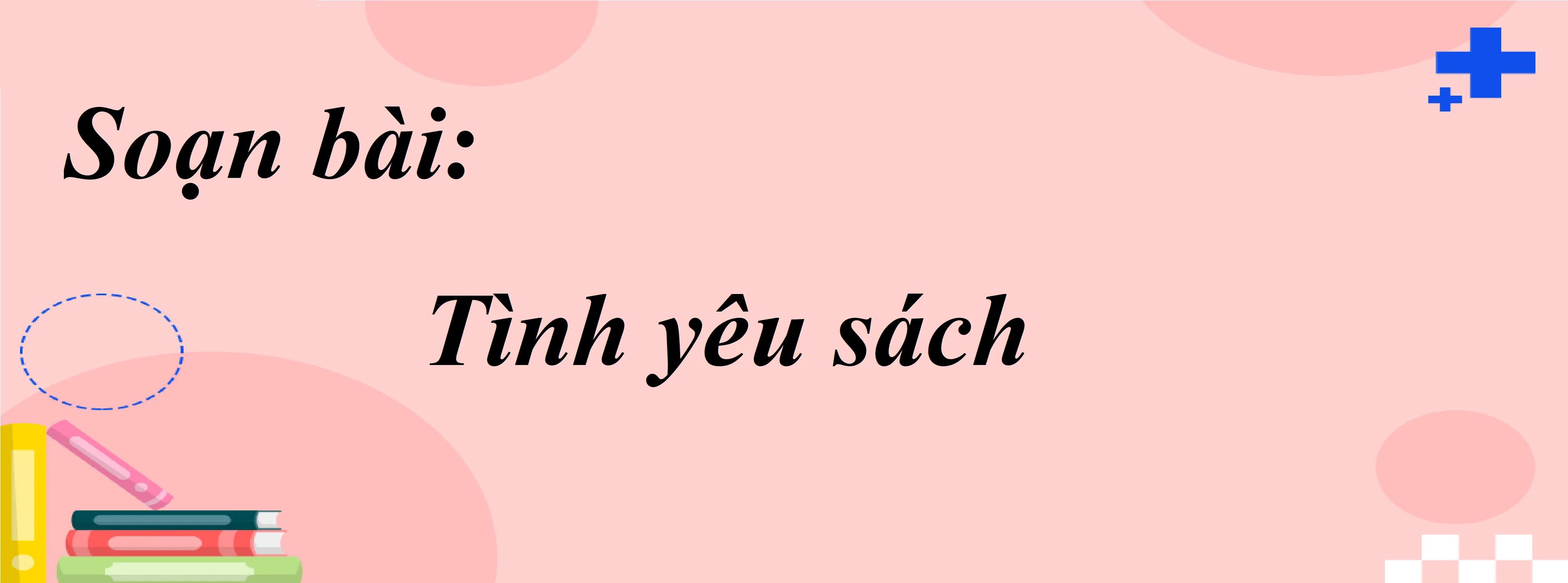 6 Bài phân tích "Tình yêu sách" (Ngữ văn 8 - SGK Chân trời sáng tạo) tinh tuyển nhất