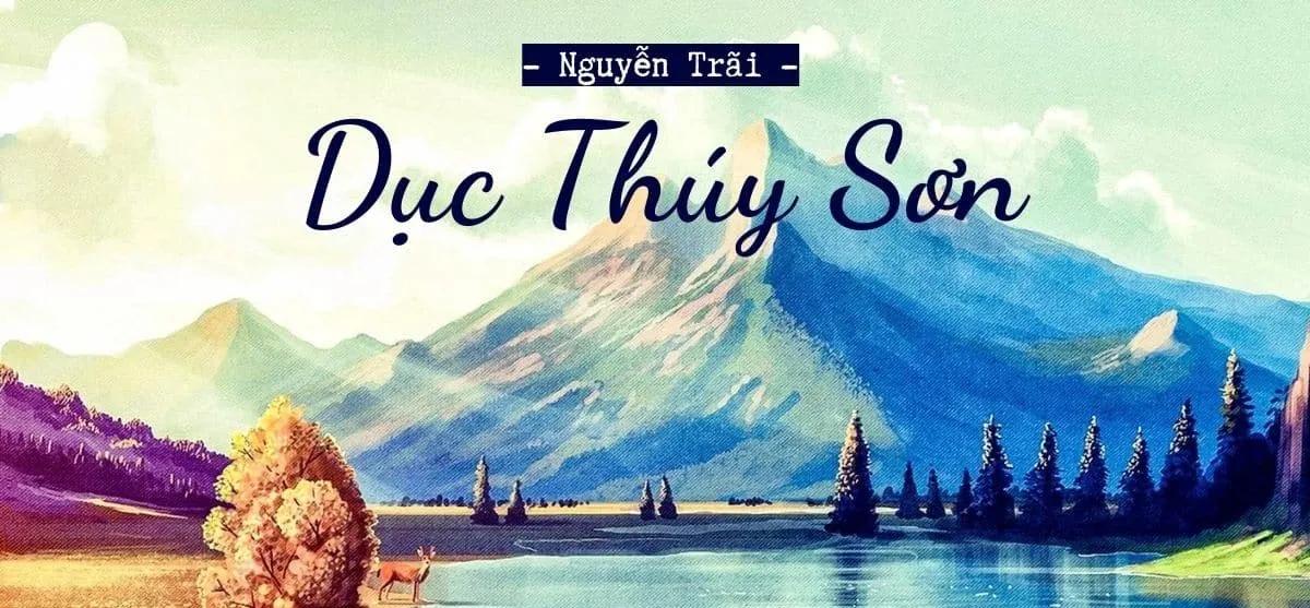 Top 10 bài phân tích tinh tế nhất về vẻ đẹp tâm hồn Nguyễn Trãi qua thi phẩm 'Dục Thúy sơn' (Ngữ văn 10 - SGK Kết nối tri thức)
