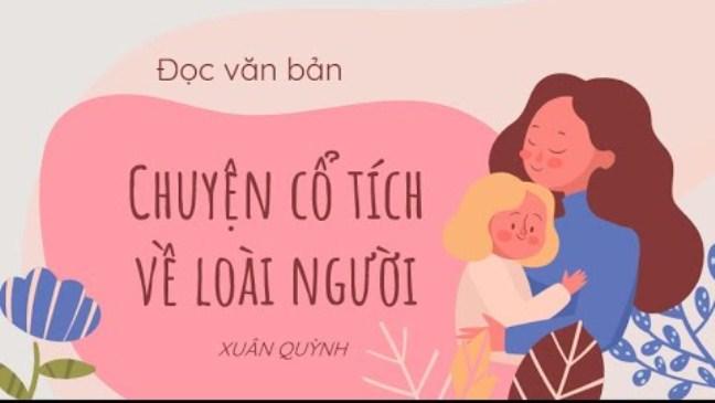 Top 10 Đoạn văn cảm nhận sâu sắc thông điệp nhân văn từ thi phẩm 'Chuyện cổ tích về loài người' (Ngữ văn 6 - SGK Kết nối tri thức)