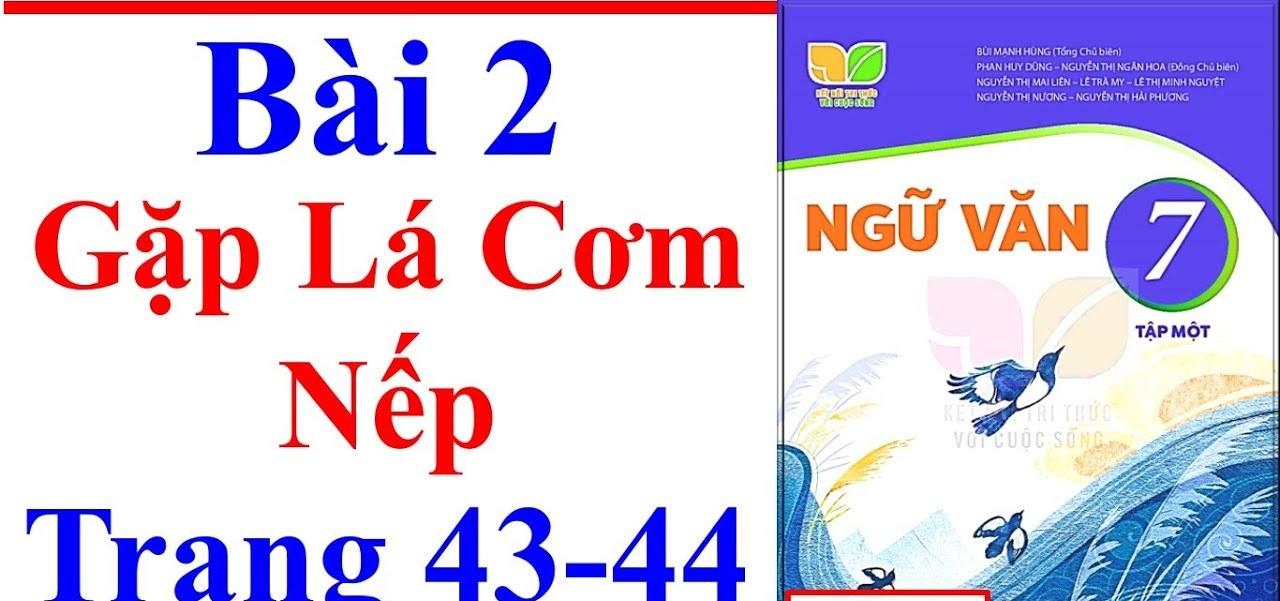 Tuyển chọn 6 bài soạn "Gặp lá cơm nếp" (Ngữ văn 7 - SGK Kết nối tri thức) ấn tượng nhất