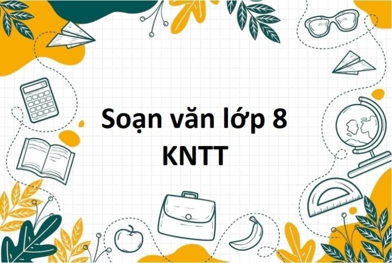 Top 6 Bài soạn siêu hay về "Thiên Trường vãn vọng" (Ngữ văn 8 - SGK Kết nối tri thức)