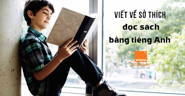 Top 10 Đoạn văn mẫu ấn tượng viết về niềm đam mê đọc sách bằng tiếng Anh