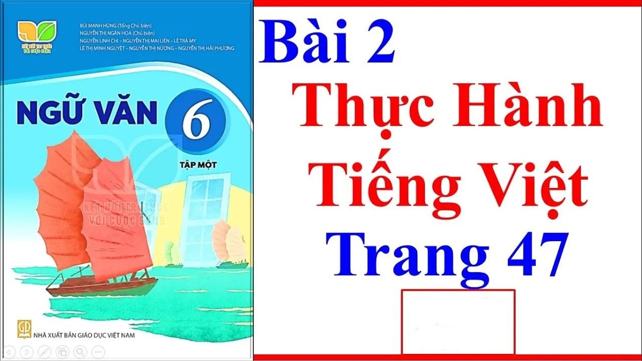 Top 6 Bài soạn "Thực hành tiếng Việt trang 47" (Ngữ văn 6 - SGK Kết nối tri thức) ấn tượng nhất