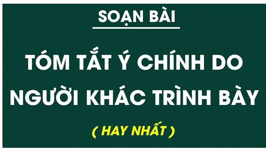 6 bài soạn mẫu xuất sắc nhất về "Tóm tắt ý chính do người khác trình bày" (Ngữ văn 7 - SGK Chân trời sáng tạo)
