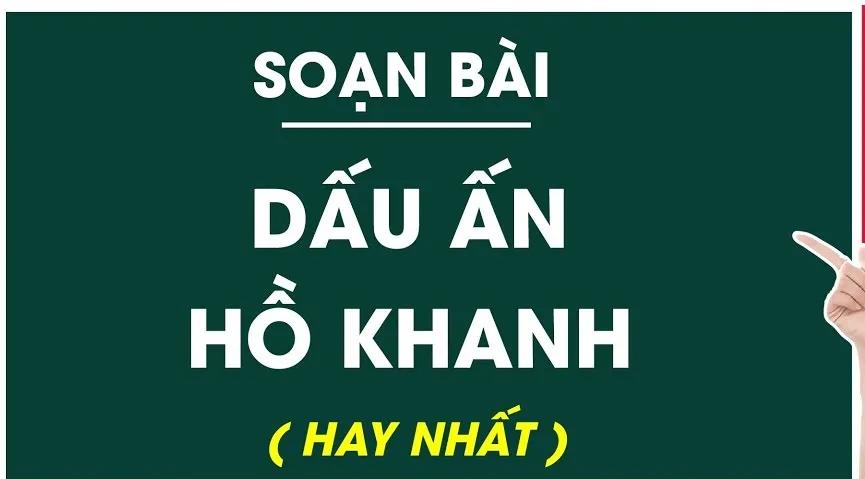 Top 6 Bài phân tích "Dấu ấn Hồ Khanh" (Ngữ văn 7 - SGK Kết nối tri thức) xuất sắc nhất