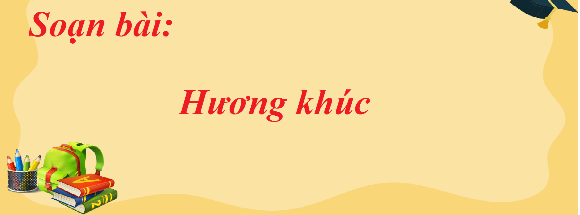 Top 6 bài soạn "Hương khúc" (Ngữ văn 7 - SGK Chân trời sáng tạo) sâu sắc và cuốn hút nhất