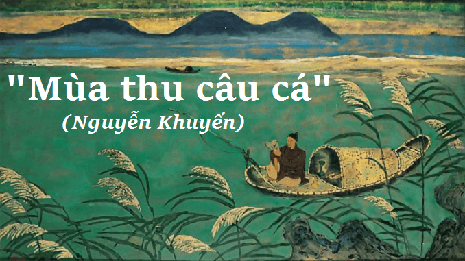 Top 6 Bài phân tích "Câu cá mùa thu" (Ngữ văn 10 - SGK Cánh diều) sâu sắc nhất