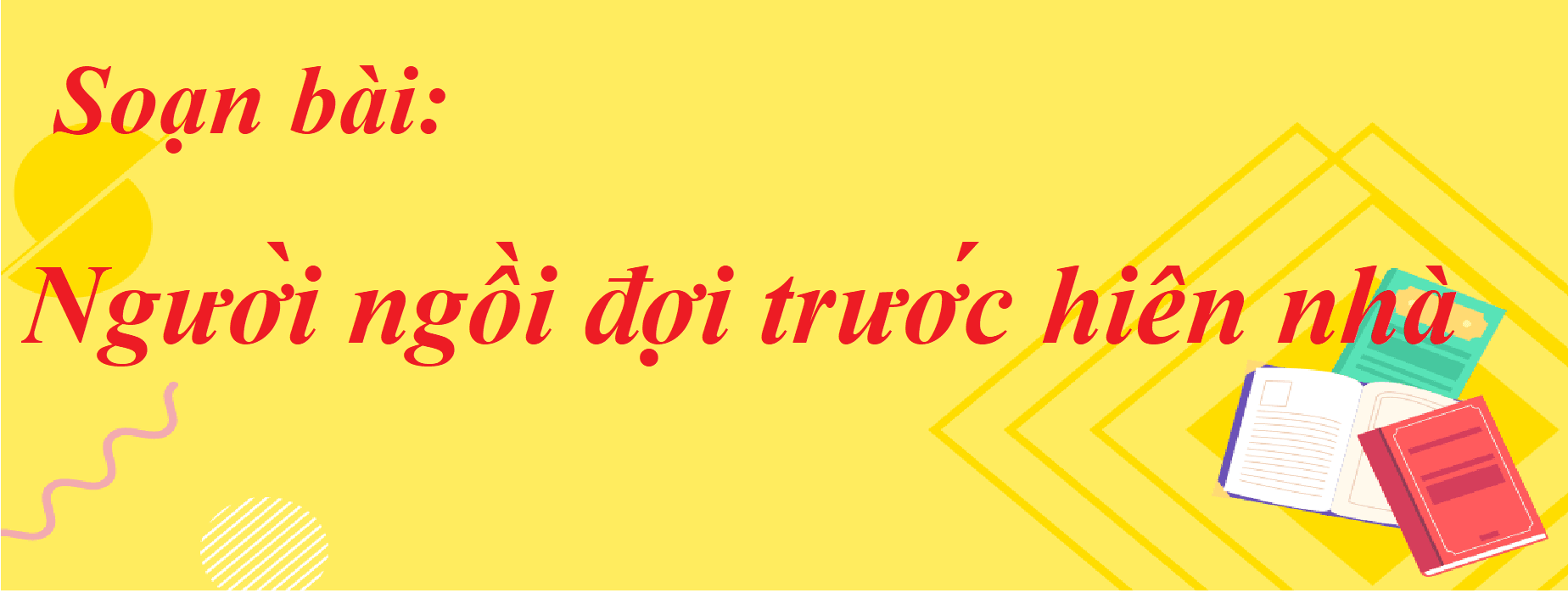 Top 6 Bài phân tích "Người ngồi đợi trước hiên nhà" (Ngữ văn 7 - SGK Cánh diều) sâu sắc nhất