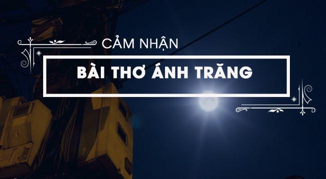10 bài văn phân tích cảm nhận sâu sắc nhất về thi phẩm "Ánh trăng" của Nguyễn Duy (dành cho học sinh lớp 9)