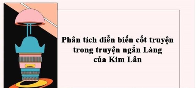 Top 10 bài phân tích xuất sắc diễn tiến cốt truyện trong tác phẩm 'Làng' của nhà văn Kim Lân (dành cho học sinh lớp 9)