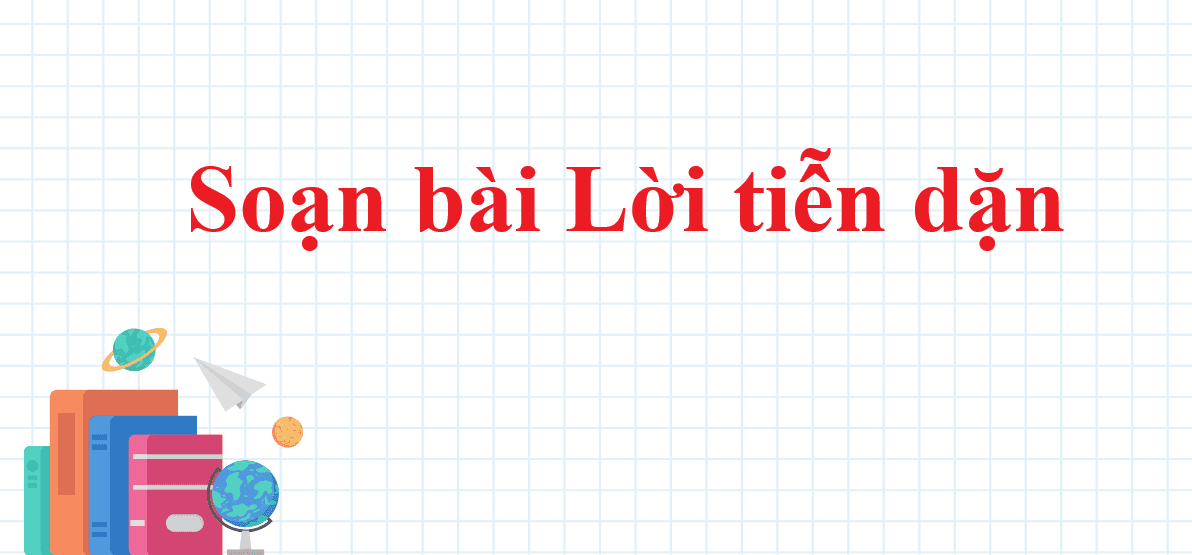 6 Bài phân tích "Lời tiễn dặn" (Ngữ văn 11 - SGK Chân trời sáng tạo) ấn tượng nhất