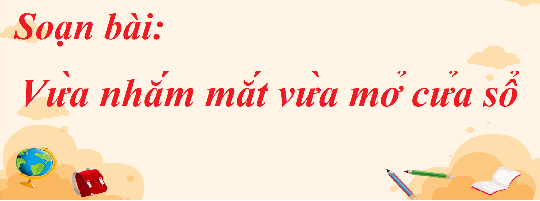 Top 6 Bài phân tích "Vừa nhắm mắt vừa mở cửa sổ" (Ngữ Văn 7 - SGK Kết nối tri thức) ấn tượng nhất