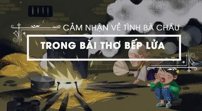 Top 10 bài phân tích cảm nhận sâu sắc nhất về tình bà cháu trong tác phẩm 'Bếp lửa' của Bằng Việt (Dành cho học sinh lớp 9)