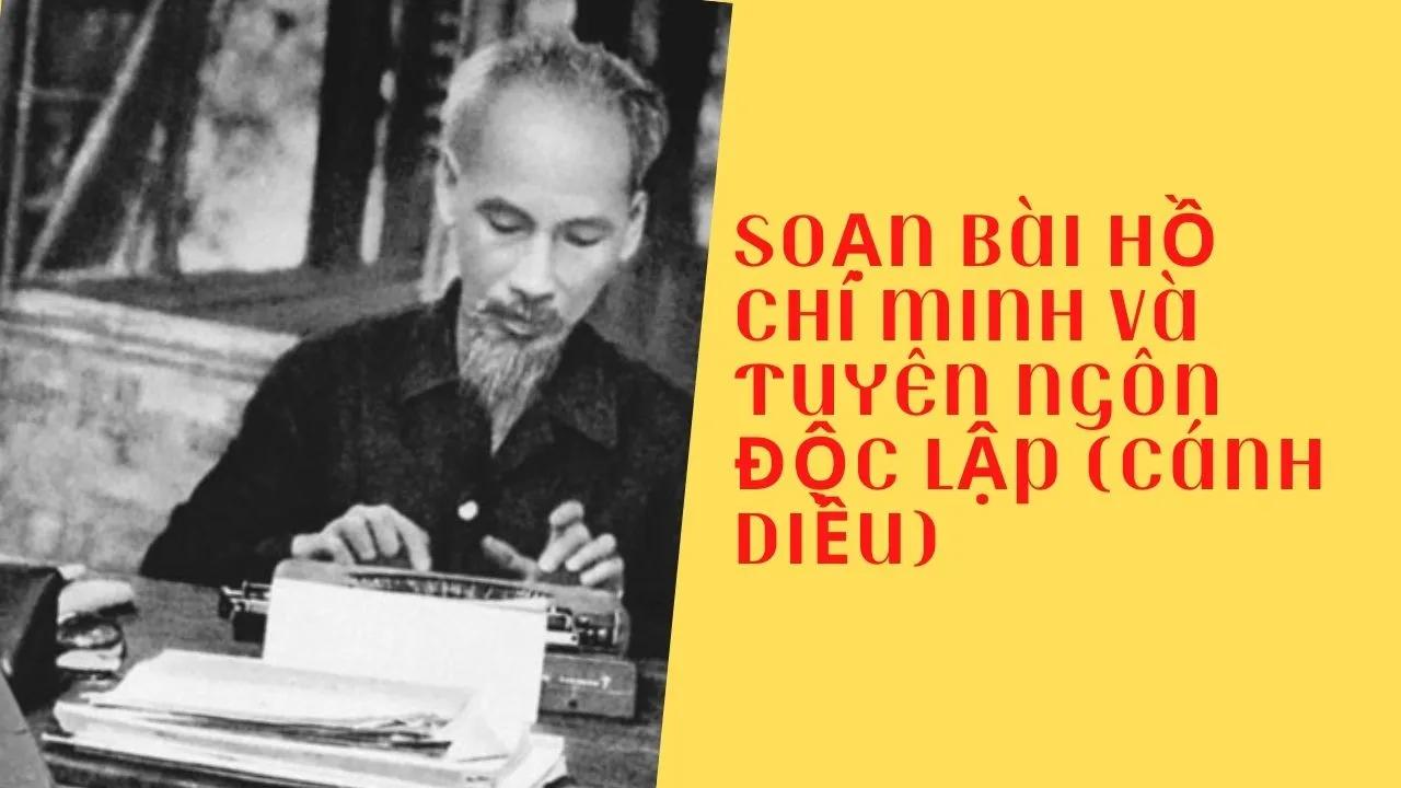 6 Bài phân tích ấn tượng nhất về tác phẩm 'Hồ Chí Minh và Tuyên ngôn Độc lập' (Ngữ văn 6 - SGK Cánh diều)